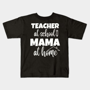 Teacher at school Mama at home Mothers Day Womens Day Teachers Day Kids T-Shirt